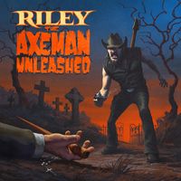 The Axeman Unleashed - Original limited edition release by Joe Riley 