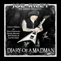 Diary of a Madman (Ozzy Osbourne Cover/Tribute) by JOE RILEY The Axeman Unleashed