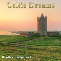 Celtic Dreams Volume 1 by Bradley Kirkpatrick