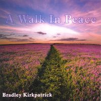 A Walk In Peace by Bradley Kirkpatrick