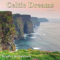Celtic Dreams Volume 2 by Bradley Kirkpatrick