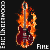 Fire by Eric Underwood Band