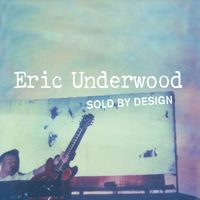 Sold By Design by Eric Underwood