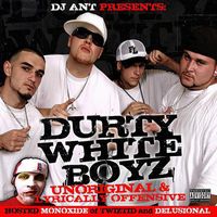 Unoriginal & Lyrically Offensive (Hosted by DJ Ant 863 & Monoxide of Twiztid) by Durty White Boyz, Delusional