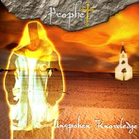 Unspoken Knowledge by Delusional presents... Prophet
