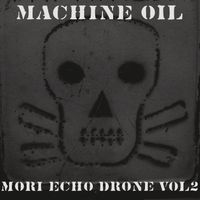 Mori Echo Drone Volume 2 by Machine Oil