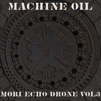 Mori Echo Drone Volume 3 by Machine Oil