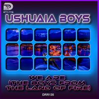 We are (The Boys from the Land of Fire) by Ushuaia Boys