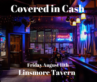 Covered In Cash - LIVE AT THE LINSMORE TAVERN