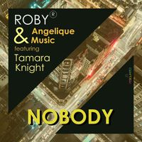 Nobody by AngeliqueMusic, RobyR, Tamara Knight