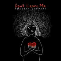 Don't leave me by Hossein Lavvafi