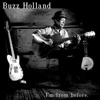 I'm From Before by Buzz Holland