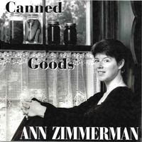 Canned Goods by Ann Zimmerman, singer-songwriter
