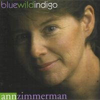 Blue Wild Indigo by Ann Zimmerman, singer-songwriter