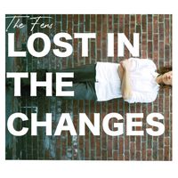 Lost in the Changes by The Fens (Featuring Matt Nakoa)