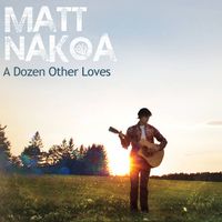 A Dozen Other Loves by Matt Nakoa