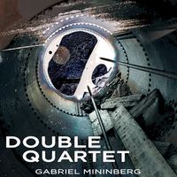 Double Quartet by Gabriel Mininberg