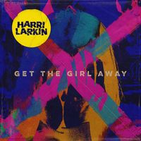 Get The Girl Away  by Harri Larkin