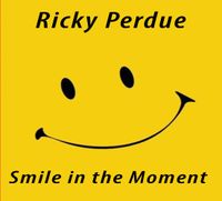 Ricky Perdue Smile in the Moment