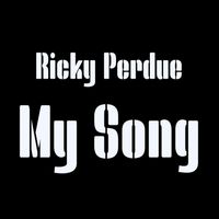 My Song by Ricky Perdue