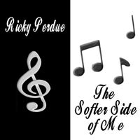 The Softer Side of Me by Ricky Perdue
