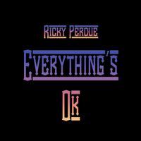 Everything's OK by Ricky Perdue