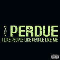 I Like People Like People Like Me by Ricky Perdue