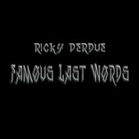 Ricky Perdue Famous Last Words " Single "