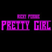 Pretty Girl by Ricky Perdue