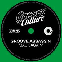 Groove Assassin - Back Again (Groove Culture Records) by Groove Assassin
