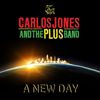 A New Day: Carlos Jones & The P.L.U.S. Band