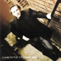 Climb To The Top: Ladd Biro