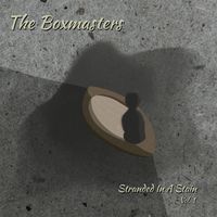 Stranded In A Stain Vol. 1 by The Boxmasters