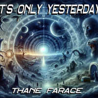 It's only yesterday by Thane Farace