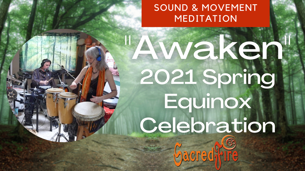 2021-03-21 AWAKEN Spring Equinox Sound & Movement Meditation
