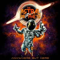 Anywhere But Here EP by The Astral Prophets