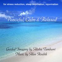 Peaceful, Calm & Relaxed by Alan Roubik