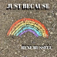JUST BECAUSE by RENE RUSSELL