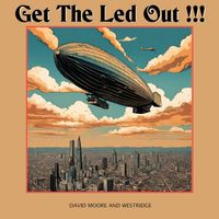 Get The Led Out! by David Moore and Westridge