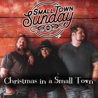 Christmas In A Small Town by Small Town Sunday