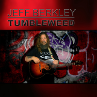 Tumbleweed by Jeff Berkley