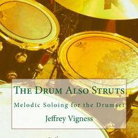 The Drum Also Struts by Jeffrey Vigness