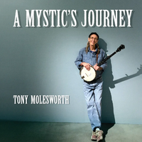 A MYSTICS JOURNEY by Tony Molesworth