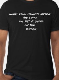 Light Will Always Expose... T-Shirt