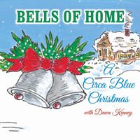 Bells Of Home by Circa Blue with Dawn Kenney