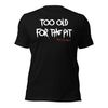 Too Old - Shirt