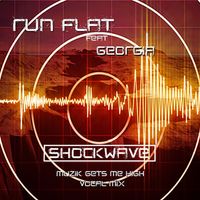 Shockwave ( Muzik Gets Me High Vocal Mix ) by Run Flat
