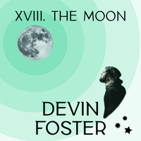 XVIII. THE MOON by Devin Foster