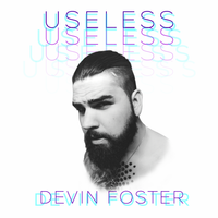 USELESS by Devin Foster