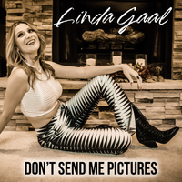 Don't Send Me Pictures by Linda Gaal